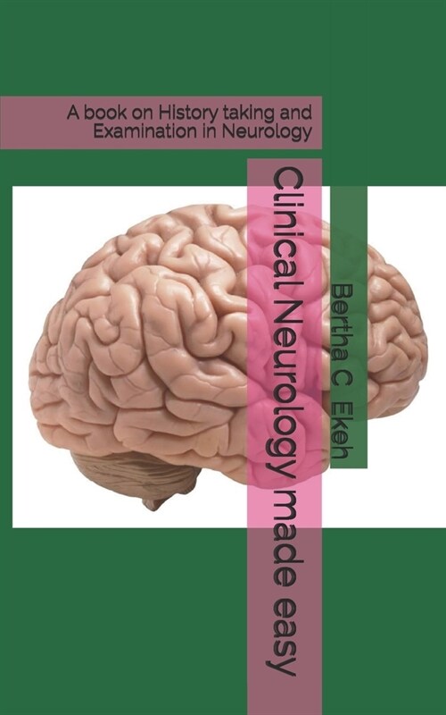 Clinical Neurology Made Easy: A Book on History Taking and Examination in Neurology (Paperback)