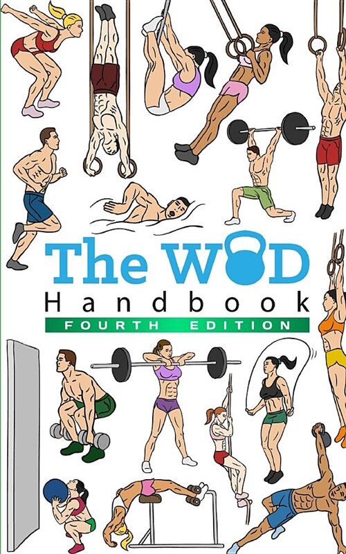 The WOD Handbook - 4th Edition: Over 300 pages of beautifully illustrated WODs (Paperback)