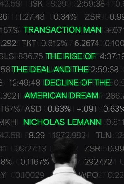 Transaction Man: The Rise of the Deal and the Decline of the American Dream (Hardcover)