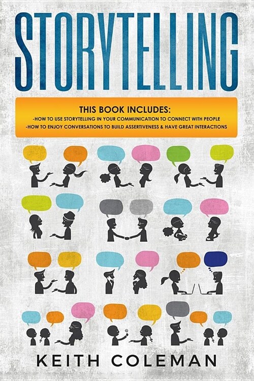 Storytelling: 2 Books in 1 - How to Use Storytelling in Your Communication to Connect with People, How to Enjoy Conversations to Bui (Paperback)