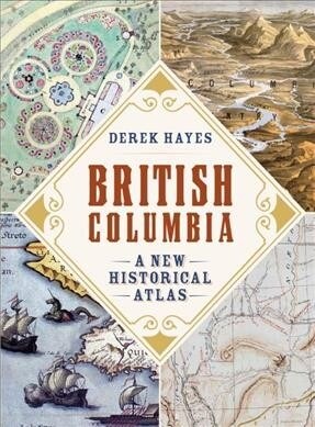 British Columbia: A New Historical Atlas (Paperback)