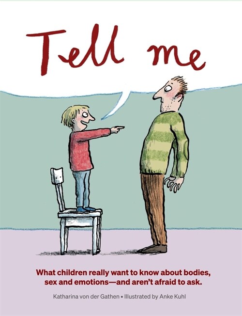 Tell Me: What Children Really Want to Know about Bodies, Sex, and Emotions (Hardcover)