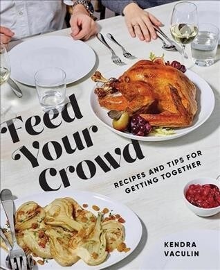 Feed Your Crowd: Recipes and Tips for Getting Together (Paperback)
