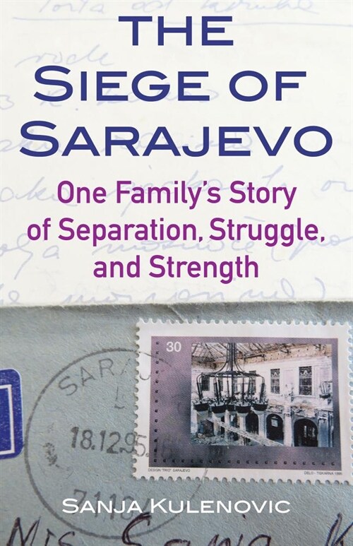The Siege of Sarajevo: One Familys Story of Separation, Struggle, and Strength (Paperback)