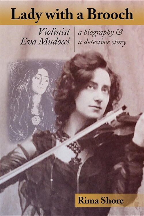 Lady with a Brooch: Violinist Eva Mudocci-A Biography & a Detective Story (Paperback)