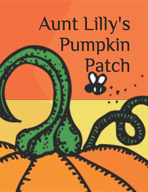 Aunt Lillys Pumpkin Patch (Paperback)