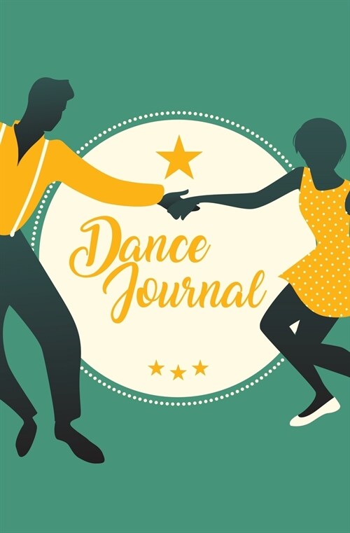 Dance Journal: 120-Page Blank, Lined Writing Journal for Dancers - Makes a Great Gift for Anyone Into Dancing (5.25 X 8 Inches / Gree (Paperback)