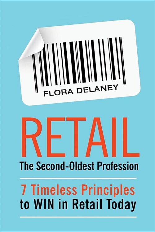 Retail the Second-Oldest Profession: 7 Timeless Principles to Win in Retail Today (Paperback)