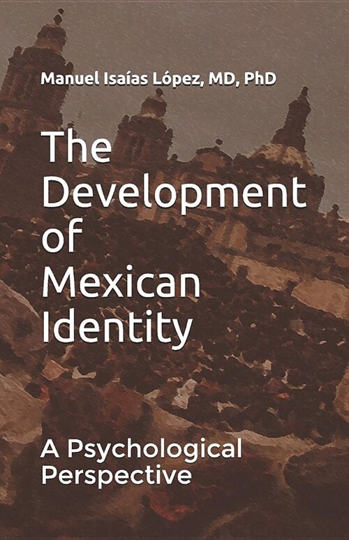 The Development of Mexican Identity: A Psychological Perspective (Paperback)