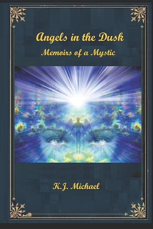 Angels in the Dusk: Memoirs of a Mystic (Paperback)