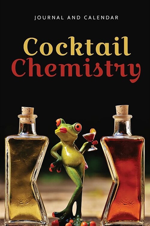 Cocktail Chemistry: Blank Lined Journal with Calendar for Unique Beverage Taste (Paperback)