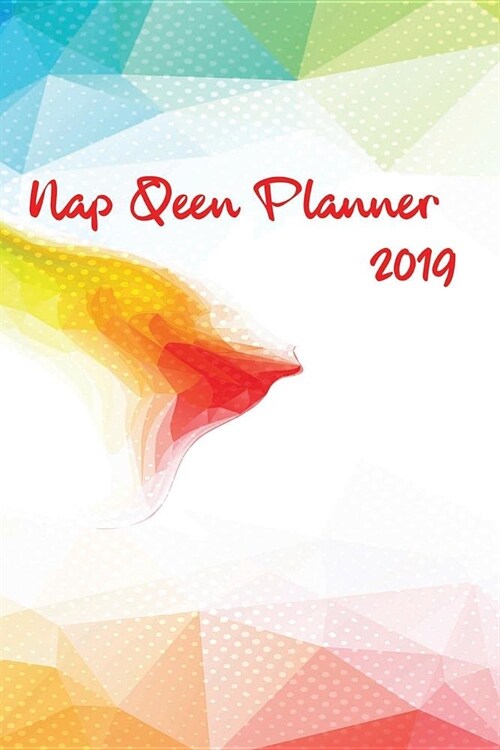 Nap Qeen Planner 2019: 2019 Planner Notebook (Paperback)