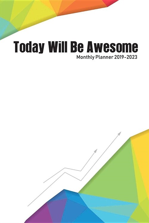 Today Will Be Awesome: Monthly Planner 2019-2023 (Paperback)