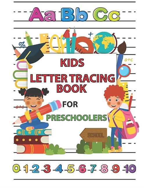 Kids Letter Tracing Book for Preschoolers: Alphabet and Number Tracing Practice Book for Preschoolers, Kindergarten, ABC Kids with Dotted Lined Sheets (Paperback)