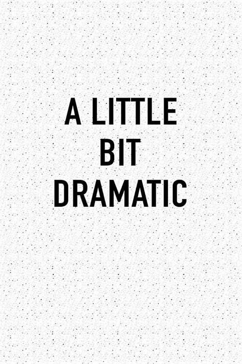 A Little Bit Dramatic: A 6x9 Inch Matte Softcover Journal Notebook with 120 Blank Lined Pages (Paperback)