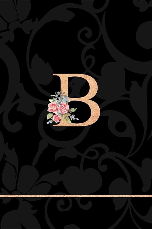 B: Letter B Monogram Floral Journal, Pink Flowers on Elegant Black, Personal Name Initial Personalized Journal, 6x9 Inch (Paperback)