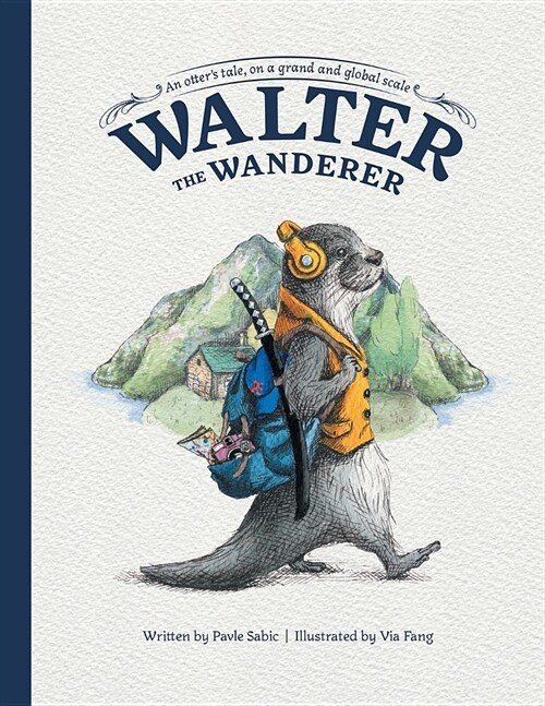 Walter the Wanderer: An Otters Tale, on a Grand and Global Scale (Paperback)