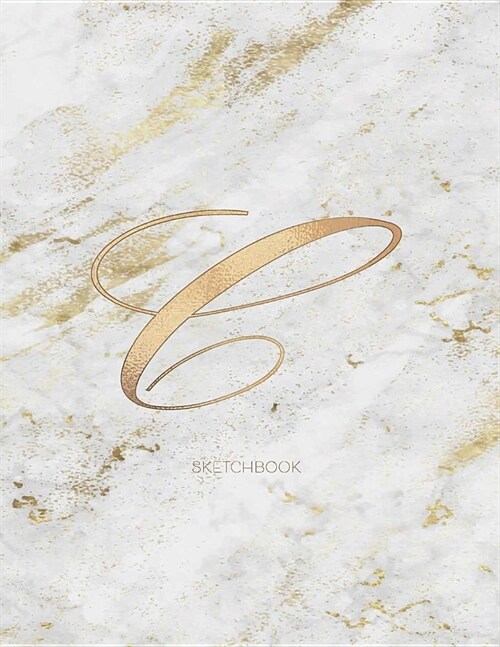 Sketchbook: Marble Elegant Gold Monogram Letter C Large (8.5x11) Personalized Artist Notebook and Sketchbook for Drawing, Sketchin (Paperback)