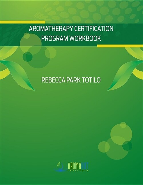 Aromatherapy Certification Program Workbook (Paperback)