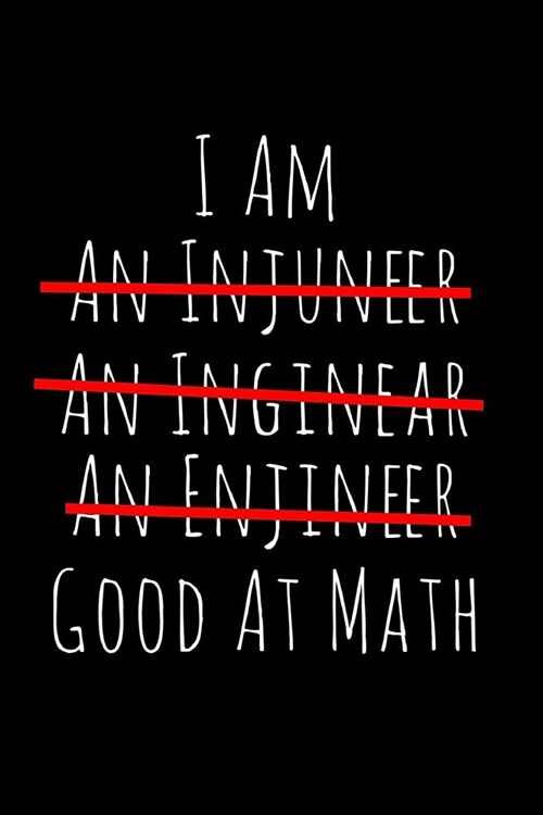 Im an Injuneer Inginear Enjineer Good at Math: 6x9 Blank Lined Journal Funny Engineer Math Gift Idea (Paperback)