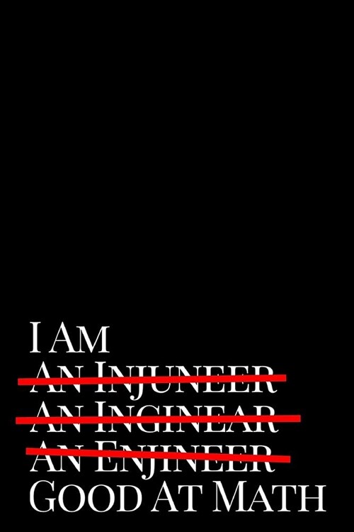 Im an Injuneer Inginear Enjineer Good at Math: 6x9 Blank Lined Journal Funny Engineer Gag Gift Idea (Paperback)