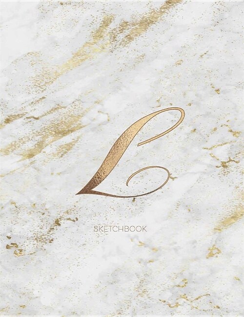 Sketchbook: Marble Elegant Gold Monogram Letter L Large (8.5x11) Personalized Artist Notebook and Sketchbook for Drawing, Sketchin (Paperback)