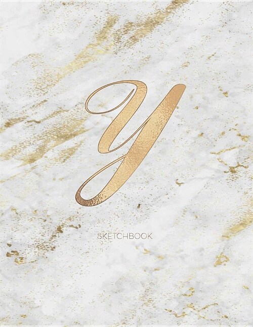 Sketchbook: Marble Elegant Gold Monogram Letter Y Large (8.5x11) Personalized Artist Notebook and Sketchbook for Drawing, Sketchin (Paperback)