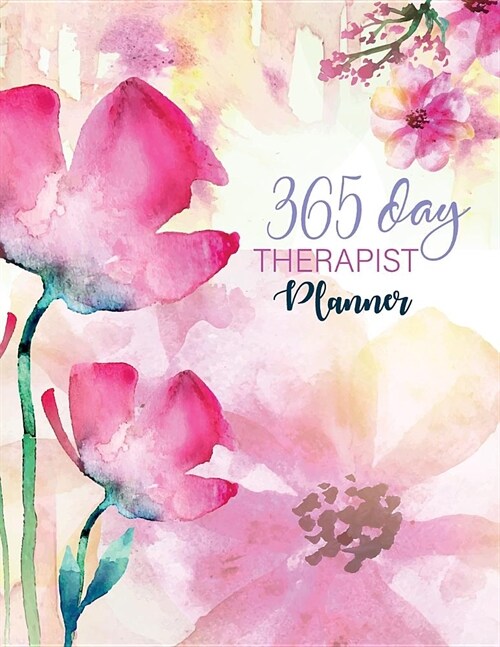 Therapist Planner 365 Day: Time Management Calendars 52 Week Monday to Sunday Journal Notebook Executive Organizer Contact Names, Birthday, Yearl (Paperback)