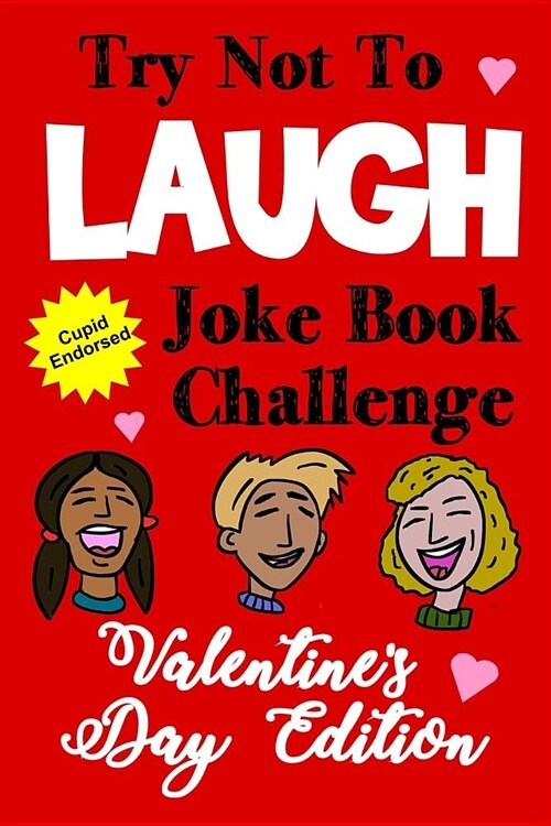 Try Not to Laugh Joke Book Challenge Valentines Day Edition: Cupid Endorsed Competition Joke Book for Kids - Valentines Day Gift Idea for Kids (Paperback)