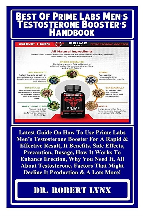 Best of Prime Labs Mens Testosterone Boosters Handbook: Latest Guide on How to Use Prime Labs Mens Testosterone Booster for a Rapid & Effective Res (Paperback)