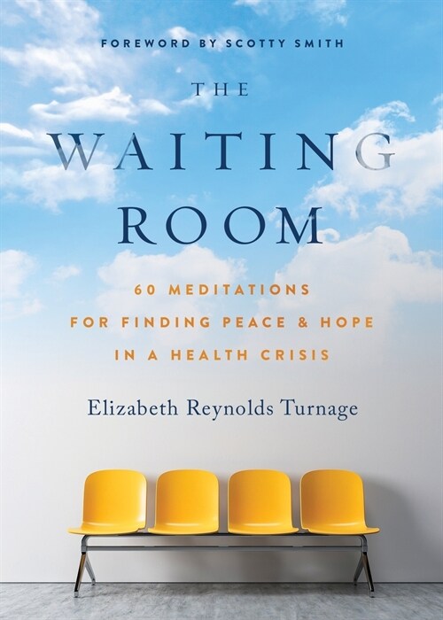 The Waiting Room: 60 Meditations for Finding Peace & Hope in a Health Crisis (Paperback)