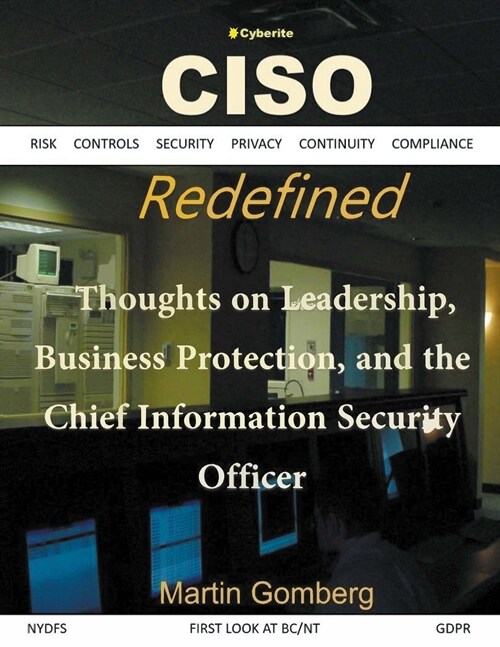 Ciso Redefined: Thoughts on Leadership, Business Protection and the Chief Information Security Officer (Paperback)