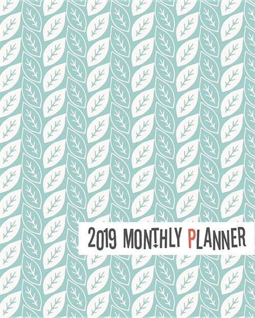 2019 Monthly Planner: Yearly Monthly Weekly 12 Months 365 Days Planner, Calendar Schedule, Appointment, Agenda, Meeting (Paperback)