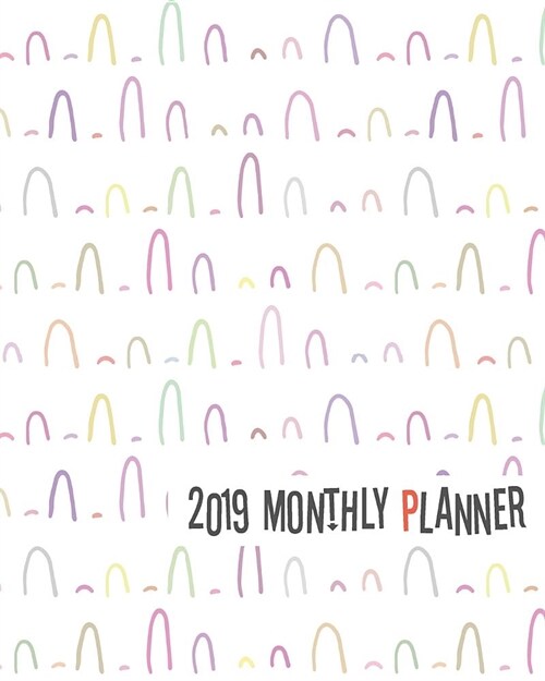 2019 Monthly Planner: Yearly Monthly Weekly 12 Months 365 Days Planner, Calendar Schedule, Appointment, Agenda, Meeting (Paperback)