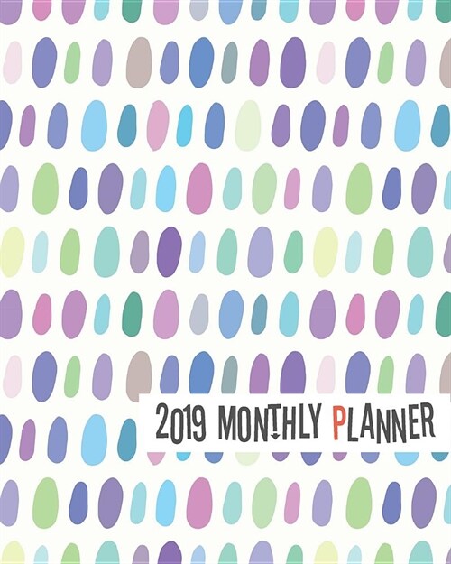 2019 Monthly Planner: Yearly Monthly Weekly 12 Months 365 Days Planner, Calendar Schedule, Appointment, Agenda, Meeting (Paperback)