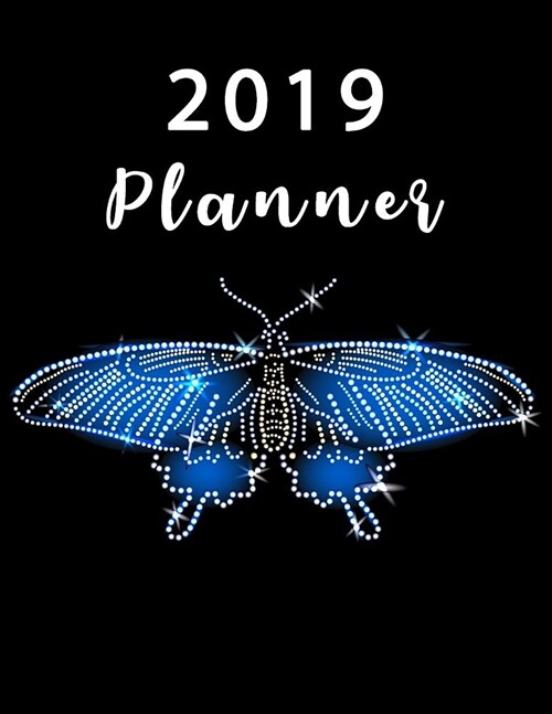 2019 Planner: Calendar Schedule + Organizer Check List Notes January 2019 Through December 2019 Butterfly (Paperback)