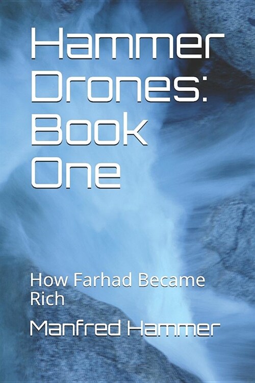 Hammer Drones: Book One: How Farhad Became Rich (Paperback)