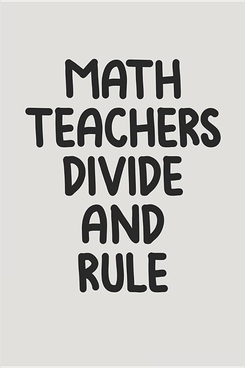Maths Teachers Divide and Rule: Blank Lined Journal to Write in Teacher Notebook V2 (Paperback)