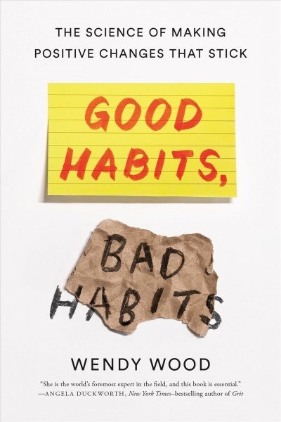 Good Habits, Bad Habits: The Science of Making Positive Changes That Stick (Hardcover)