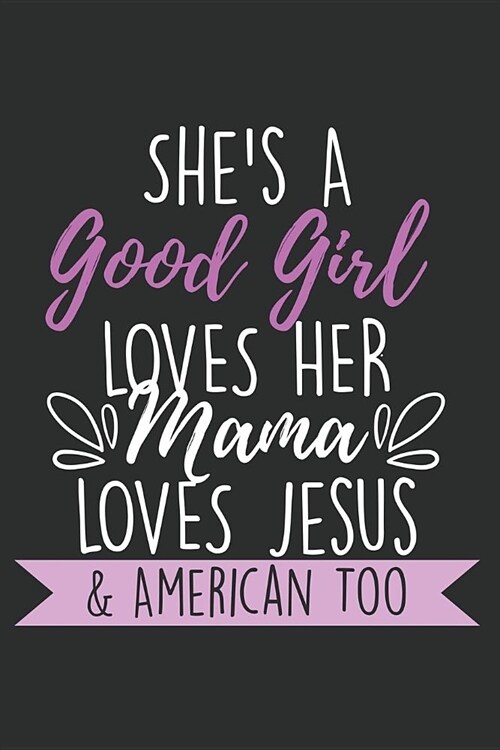 Shes a Good Girl Loves Her Mama Loves Jesus: Christian Sermon Journal Notebook (Paperback)