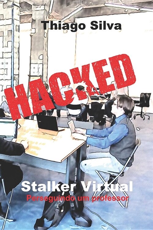 Stalker Virtual: Perseguindo Um Professor (Paperback)