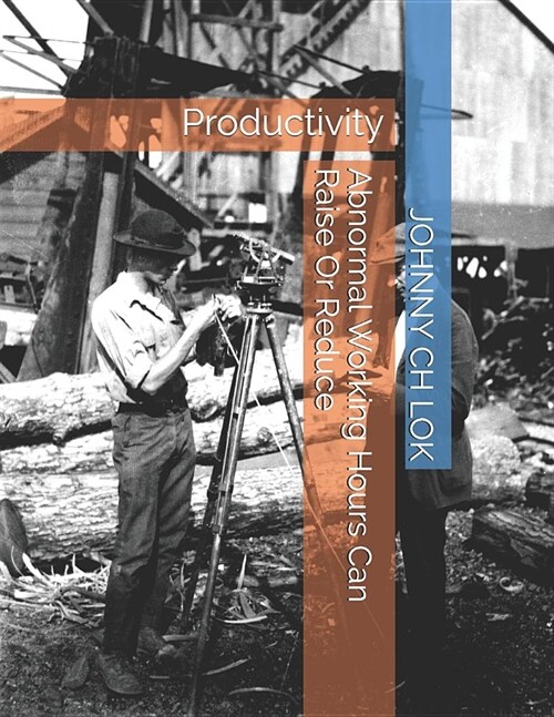 Abnormal Working Hours Can Raise or Reduce: Productivity (Paperback)