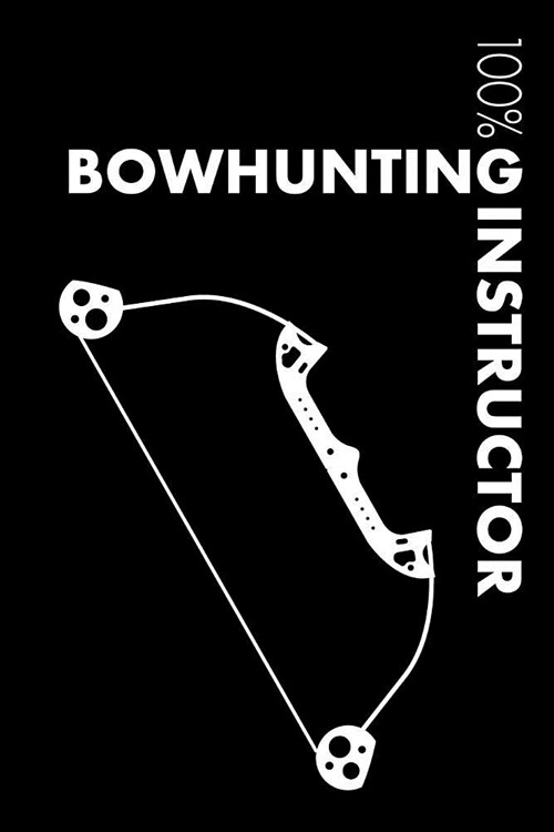 Bowhunting Instructor Notebook: Blank Lined Bowhunting Journal for Instructor and Bowhunter (Paperback)