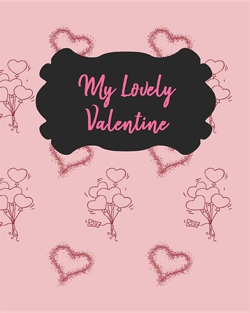My Lovely Valentine: Blank Lined Journal to Write Sweet Nothings in Light Pink Hearts (Paperback)
