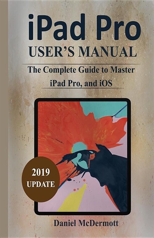 iPad Pro Users Manual: The Complete Guide to Master iPad Pro, and IOS (Paperback)