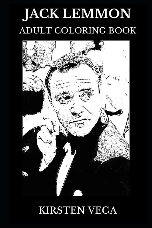 Jack Lemmon Adult Coloring Book: Multiple Academy Award Nominee and Legendary Actor, Classical Hollywood Icon and Movie Star Inspired Adult Coloring B (Paperback)