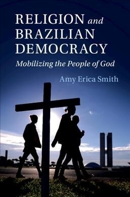 Religion and Brazilian Democracy : Mobilizing the People of God (Hardcover)