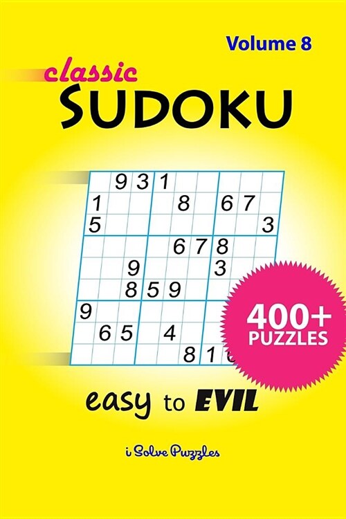 Classic Sudoku Easy to Evil: 400+ Puzzles (Paperback)