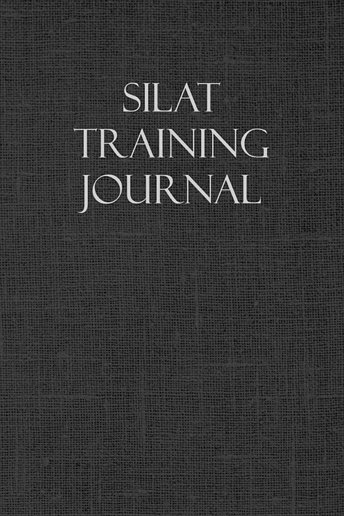 Silat Training Journal: Notebook and Workout Diary: For Training Session Notes (Paperback)