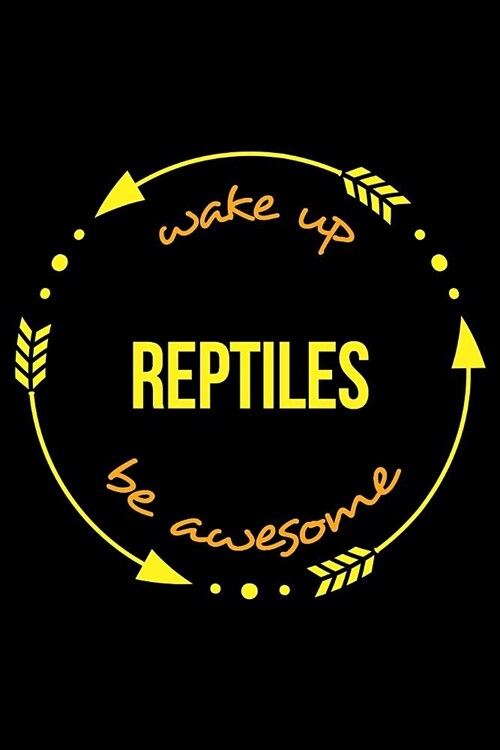Wake Up Reptiles Be Awesome Notebook for Herp Keeper, Medium Ruled Journal (Paperback)